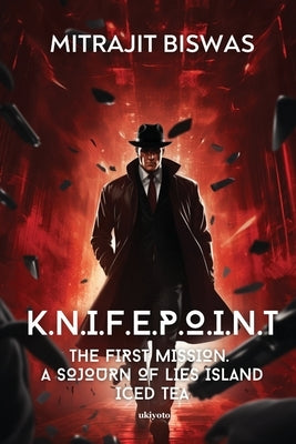 K.N.I.F.E.P.O.I.N.T The First Mission by Mitrajit Biswas