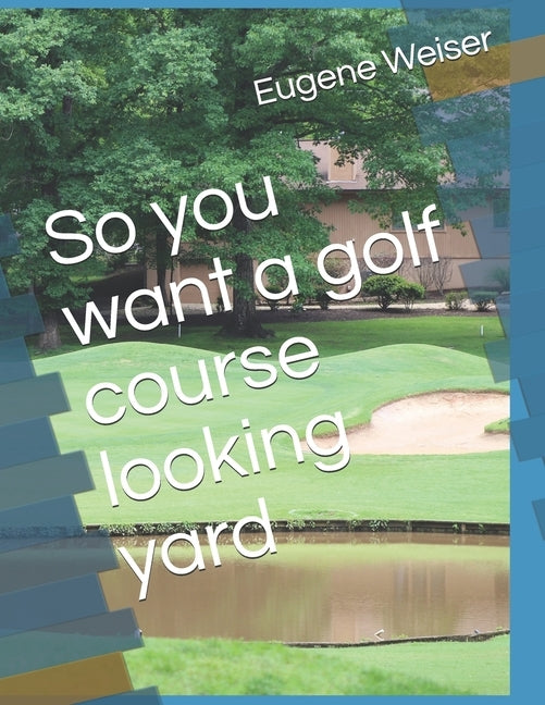 So you want a golf course looking yard by Weiser, Eugene