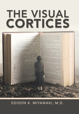 The Visual Cortices by Miyawaki, Edison K.