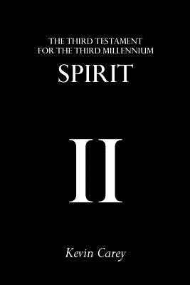 Spirit: The Third Testament For The Third Millennium by Carey, Kevin