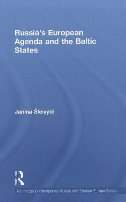 Russia's European Agenda and the Baltic States by Sleivyte, Janina