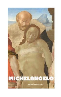 Michelangelo by Rolland, Romain