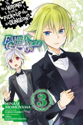 Is It Wrong to Try to Pick Up Girls in a Dungeon? Familia Chronicle Episode Lyu, Vol. 3 (Manga) by Omori, Fujino