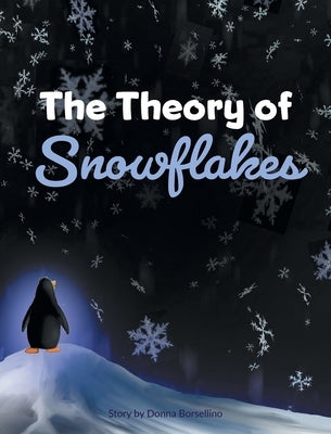 The Theory of Snowflakes by Borsellino, Donna