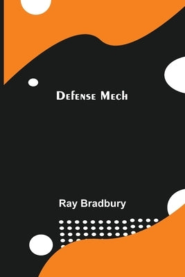 Defense Mech by Bradbury, Ray D.