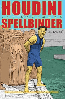 Houdini: The Ultimate Spellbinder by Lalicki, Tom