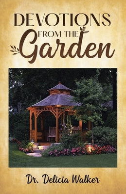 Devotions from the Garden by Walker, Delicia