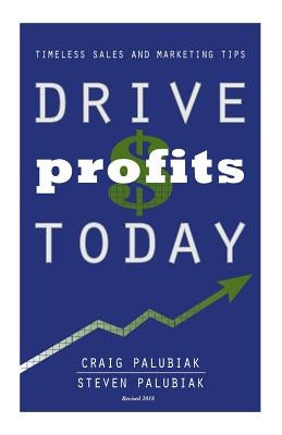 Drive Profits Today: Updated Version by Palubiak, Craig