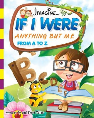 If I Were Anything But Me From A to Z by Yates, Sheri