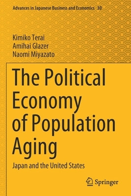 The Political Economy of Population Aging: Japan and the United States by Terai, Kimiko