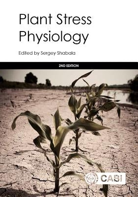 Plant Stress Physiology by Shabala, Sergey