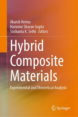 Hybrid Composite Materials: Experimental and Theoretical Analysis by Verma, Akarsh