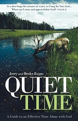 Quiet Time: A Guide to an Effective Time Alone with God by Evans, Jerry And Becky