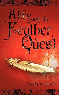 Abby and the Feather Quest by Shah, Yasmin