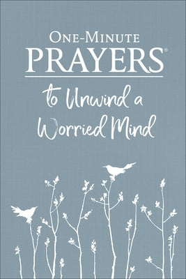 One-Minute Prayers to Unwind a Worried Mind by Lyda, Hope