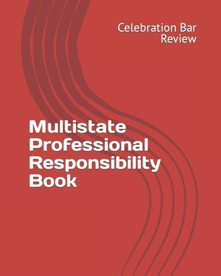 Multistate Professional Responsibility Book by Celebration Bar Review, LLC