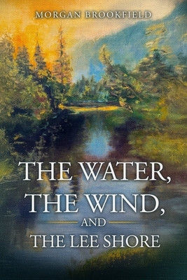 The Water, The Wind, and The Lee Shore by Webb, Sandy