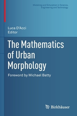 The Mathematics of Urban Morphology by D'Acci, Luca