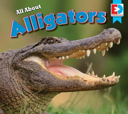 All about Alligators by Letkeman, Candice