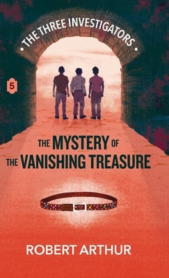 The Mystery of the Vanishing Treasure by Arthur, Robert