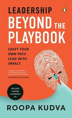 Leadership Beyond the Playbook: Craft Your Own Path, Lead with Impact by Kudva, Roopa