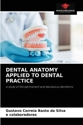 Dental Anatomy Applied to Dental Practice by Correia Basto Da Silva, Gustavo