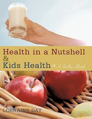 Health in a Nutshell & Kids Health: A Healthy Lifestyle by Day, Lorraine