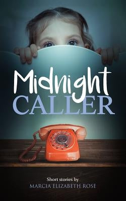 Midnight Caller by Rose, Marcia Elizabeth