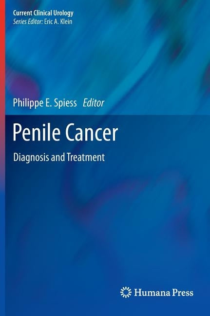 Penile Cancer: Diagnosis and Treatment by Spiess, Philippe E.