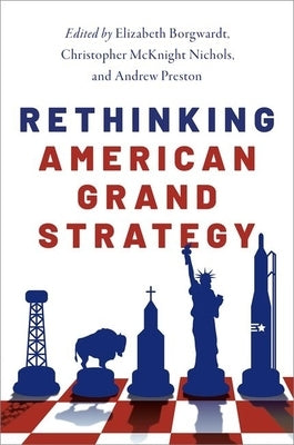 Rethinking American Grand Strategy by Borgwardt, Elizabeth