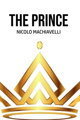 The Prince by Machiavelli, Nicolo