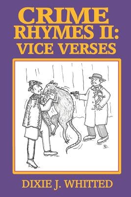 Crime Rhymes II: Vice Verses by Whitted, Dixie J.