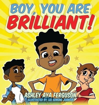 Boy, You Are Brilliant! by Ferguson, Ashley Aya