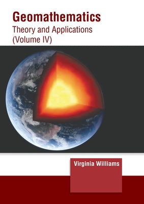 Geomathematics: Theory and Applications (Volume IV) by Williams, Virginia