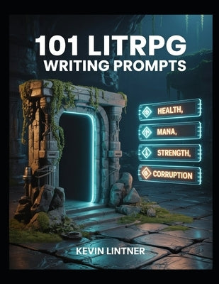 101 LitRPG Writing Prompts by Lintner, Kevin