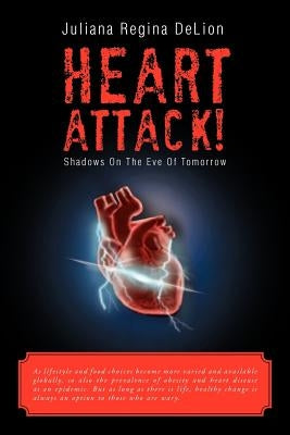 Heart Attack!: Shadows on the Eve of Tomorrow by Delion, Juliana Regina