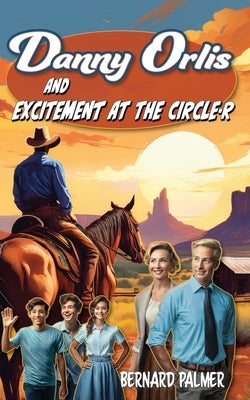 Danny Orlis and Excitement at the Circle-R by Palmer, Bernard