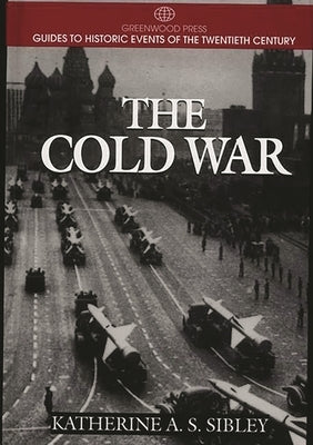 The Cold War by Sibley, Katherine