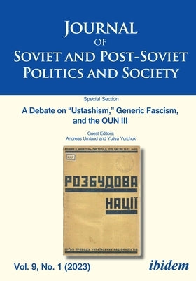 Journal of Soviet and Post-Soviet Politics and Society: Identity Clashes: Russian and Ukrainian Debates on Culture, History and Politics Vol. 9, No. 1 by 