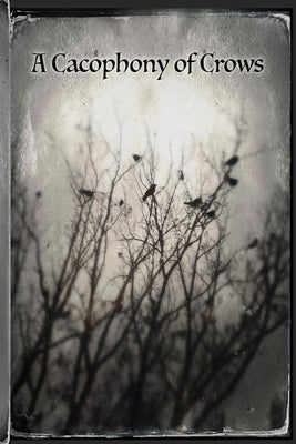 Cacophony Of Crows by Xxxzombieboyxxx