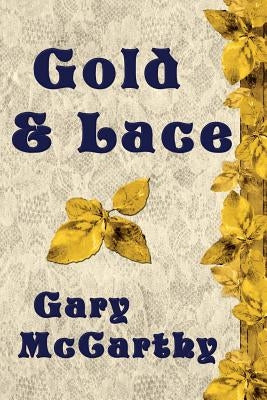 Gold & Lace by McCarthy, Gary