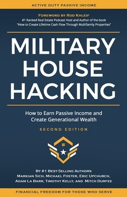 Military House Hacking: How to Earn Passive Income and Create Generational Wealth by Foster, Michael
