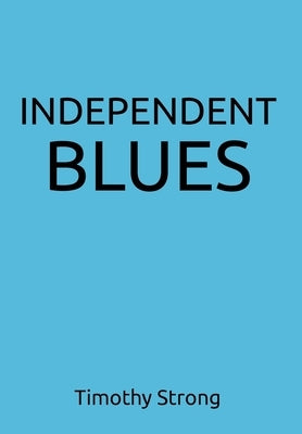Independent Blues by Strong, Timothy