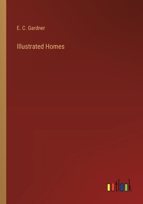Illustrated Homes by Gardner, E. C.