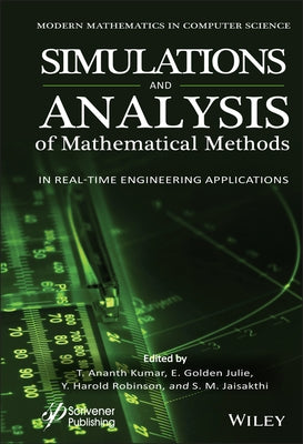 Simulation and Analysis of Mathematical Methods in Real-Time Engineering Applications by Kumar, T. Ananth