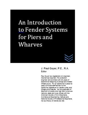 An Introduction to Fender Systems for Piers and Wharves by Guyer, J. Paul