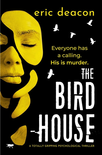 The Bird House: A Totally Gripping Psychological Thriller by Deacon, Eric