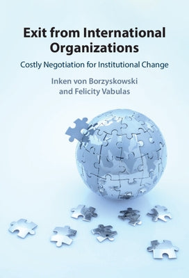 Exit from International Organizations by Von Borzyskowski, Inken