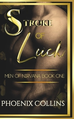Stroke Of Luck: Men Of Nirvana Book One by Collins, Phoenix