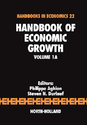 Handbook of Economic Growth: Volume 1a by Aghion, Philippe